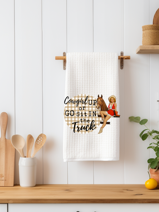 Cowgirl Up or Go Sit in The Truck Dishtowel - Snarky Junkie