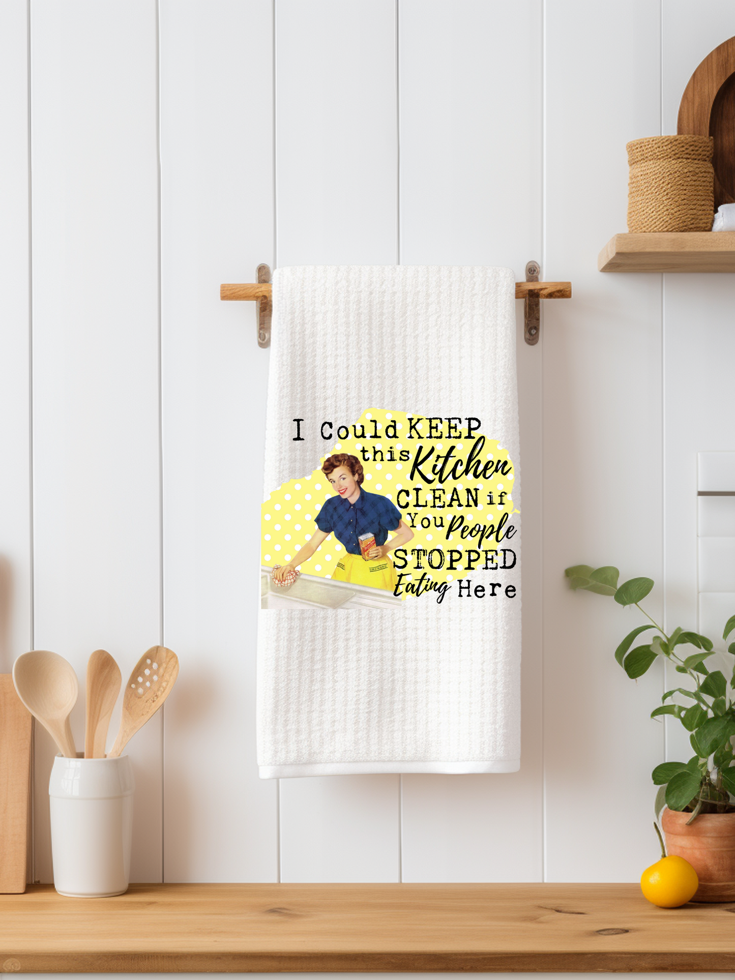 I Could Keep This Kitchen Clean If You People Stopped Eating Here Dishtowel - Snarky Junkie