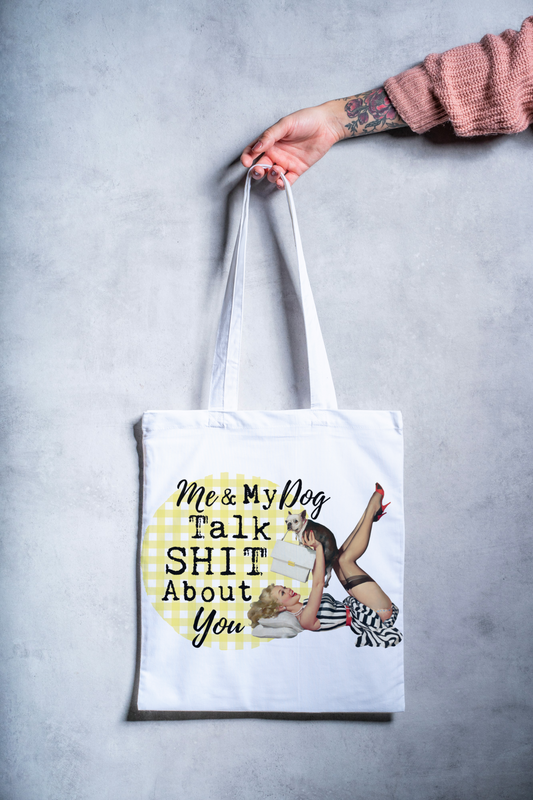 Me and My Dog Talk Shit About You Tote Bag - Snarky Junkie