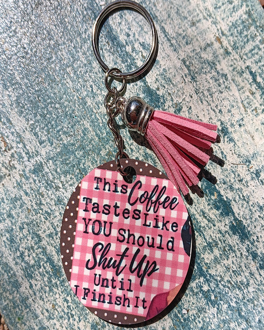 This Coffee tastes like you should shut up until I finish it Keyring - Snarky Junkie