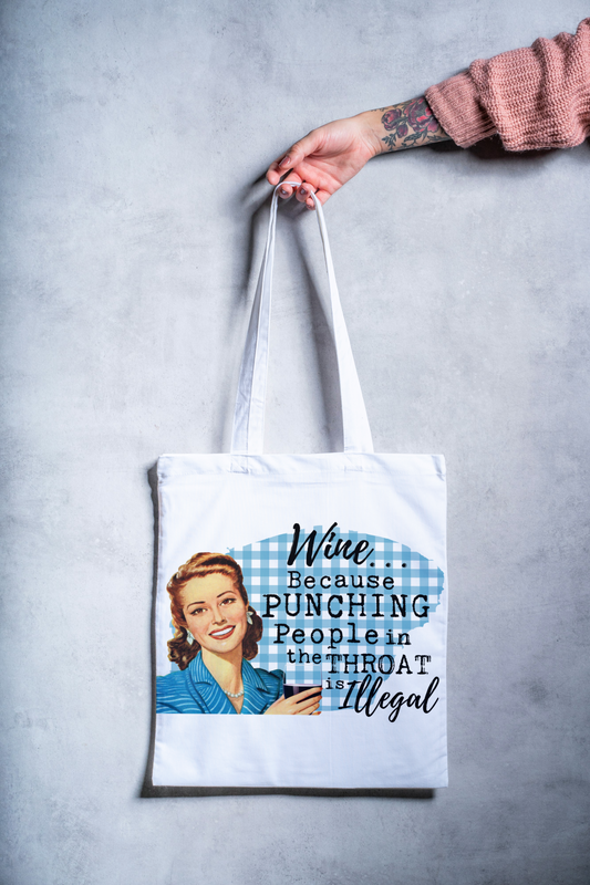 Wine Because Punching People In The Throat is Illegal Tote Bag - Snarky Junkie