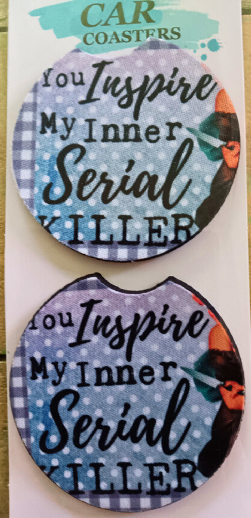 You Inspire My Inner Serial Killer Car Coasters - Snarky Junkie