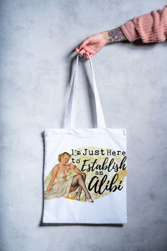 I'm Just Here To Establish an Alibi Tote Bag