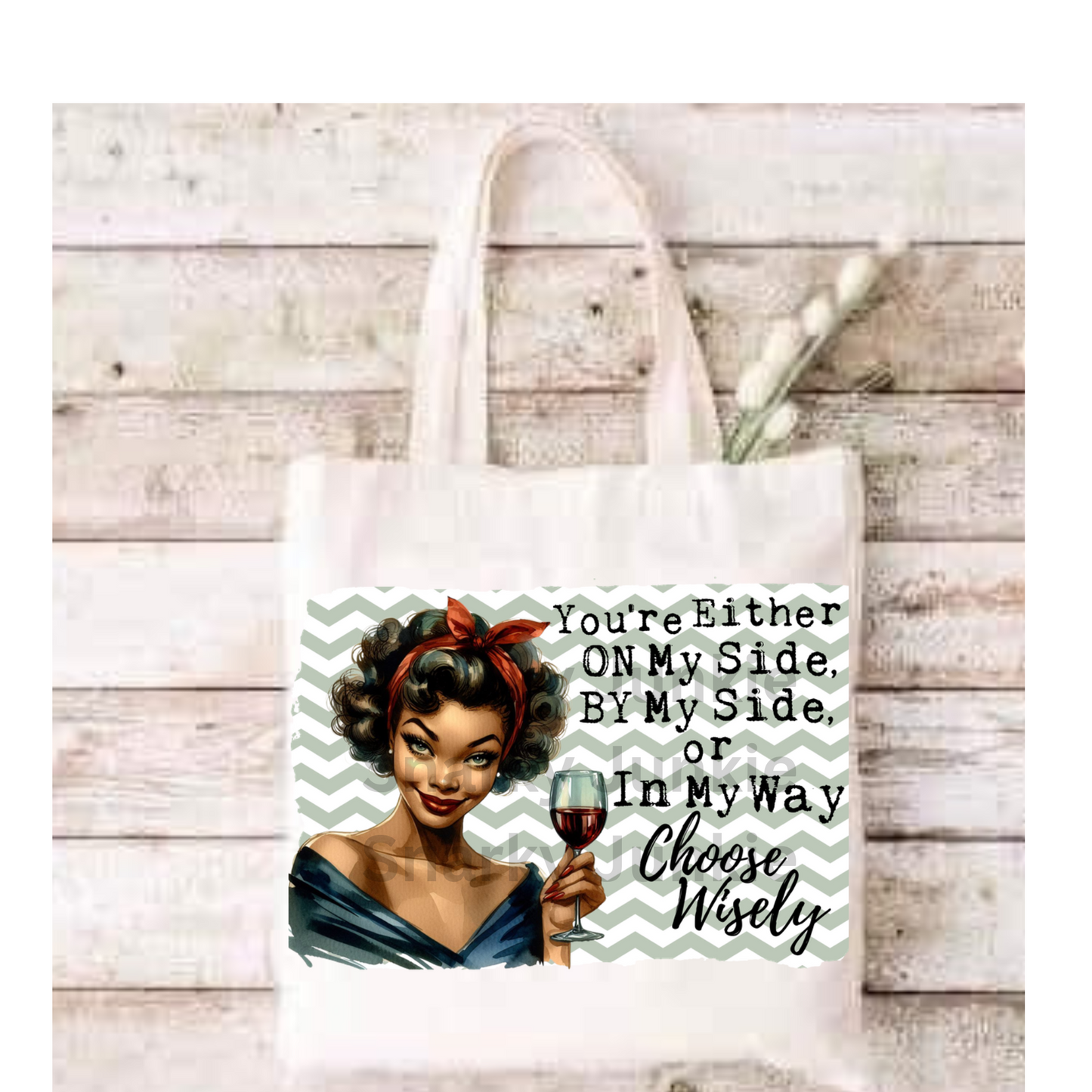 You're either on my side by my side or in my way Choose Wisely Tote Bag