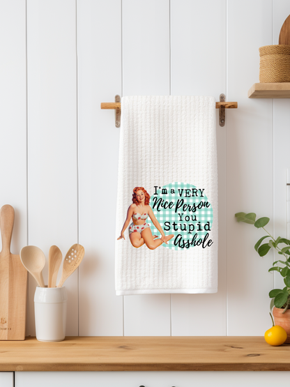 I'm A Nice Person You Stupid Asshole Dishtowel