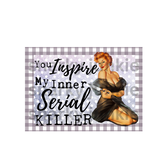 Snarky Lady: You Inspire My Inner Serial Killer MAGNET or COASTER